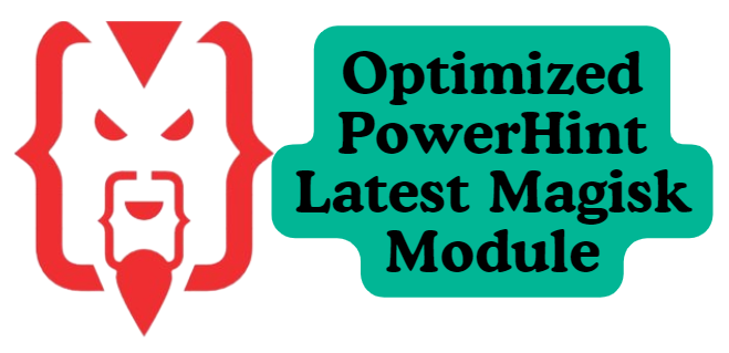 Optimized PowerHint Latest Magisk Module