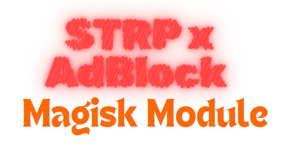 STRP x AdBlock Magisk Module Latest Version