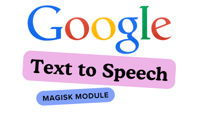 Google Text to Speech Magisk Module