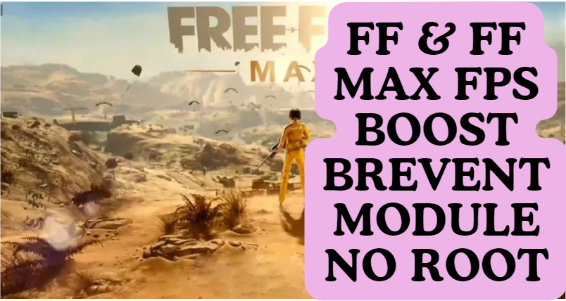 FF & FF MAX FPS BOOST BREVENT MODULE NO ROOT