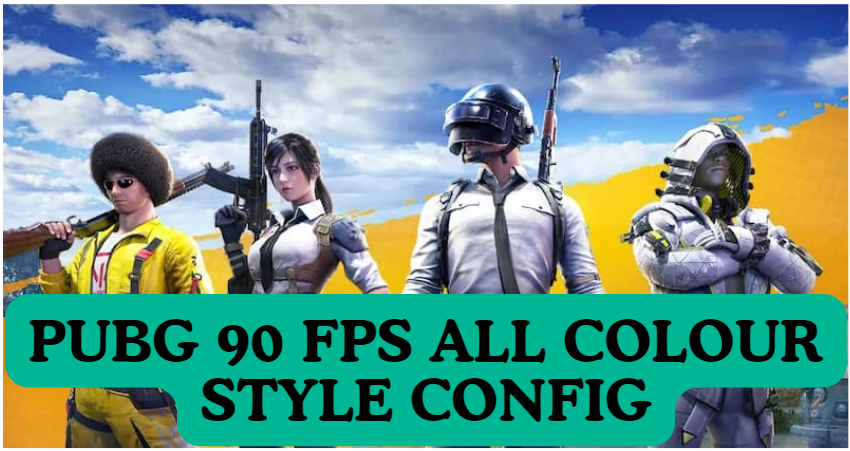 PUBG 90 FPS ALL COLOUR STYLE CONFIG 3.8 UPDATE