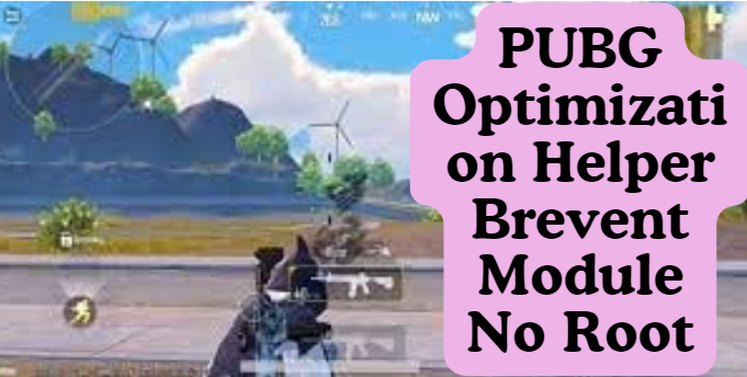 PUBG Optimization Helper Brevent Module No Root