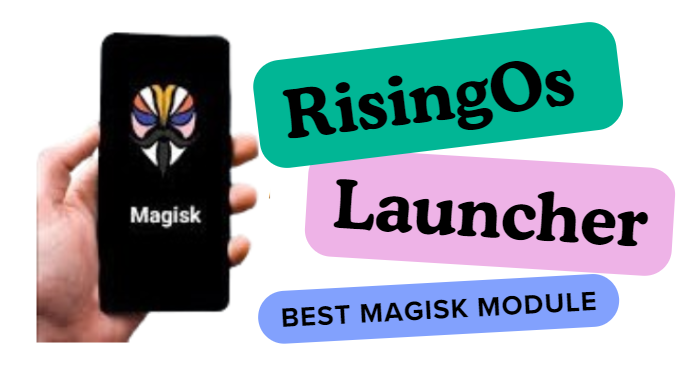 RisingOs Launcher Best Magisk Module