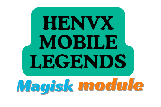 HENVX MOBILE LEGENDS MAGISK MODULE UPDATED