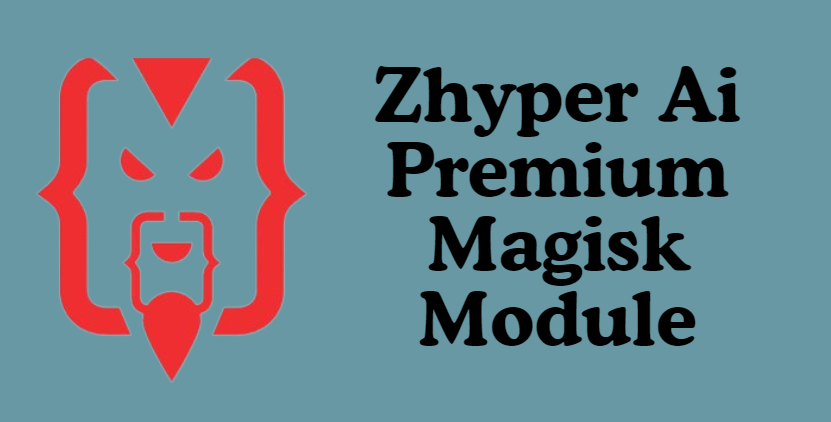 Zhyper Ai Premium Magisk Module