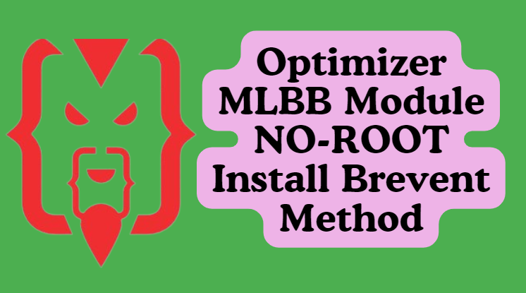 Optimizer MLBB Module NO-ROOT Install Brevent Method