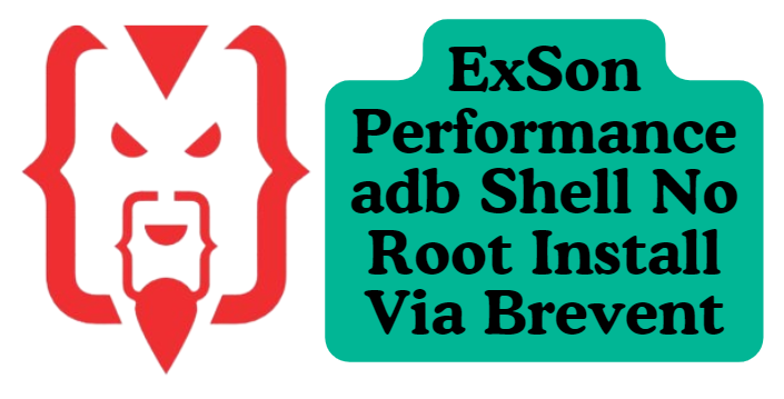 ExSon Performance adb Shell No Root Install Via Brevent
