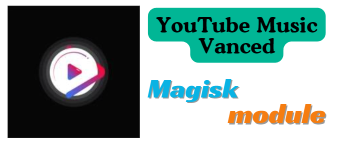 YouTube Music Vanced Magisk Module