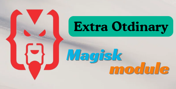 Extra Otdinary Magisk Module