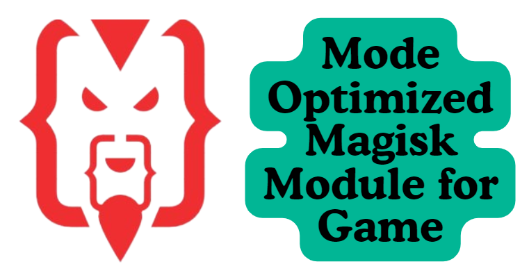 Mode Optimized Magisk Module for Game