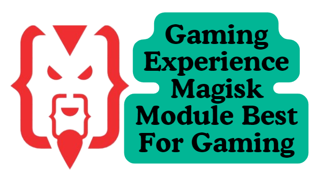 Gaming Experience Magisk Module Best For Gaming Root & No Root