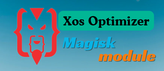 Xos Optimizer Magisk Module Latest Root & No Root