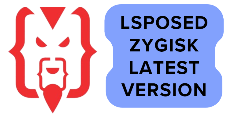 Lsposed Zygisk Latest Version