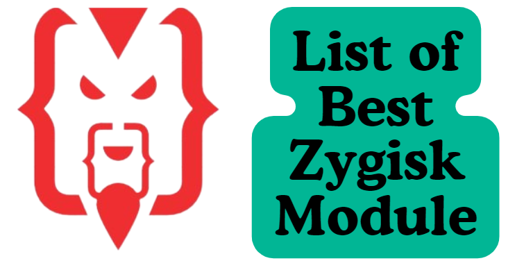List of Best Zygisk Module You Should Try in