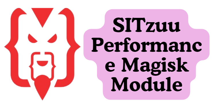 SITzuu Performance Magisk Module