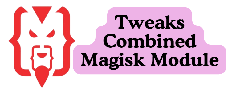 Tweaks Combined Magisk Module