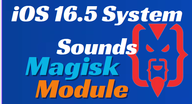 iOS 16.5 System Sounds Magisk Module