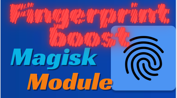 Fingerprint Boost Magisk Module