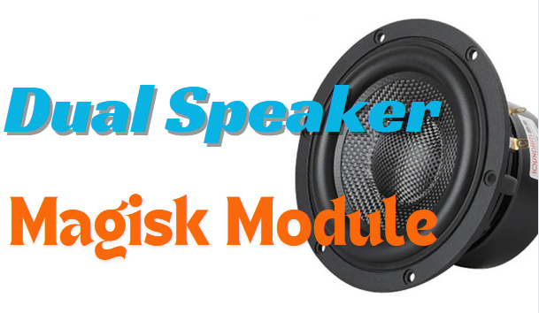 Dual Speaker Magisk Module