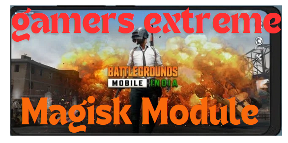 Gamer’s Extreme Magisk Module