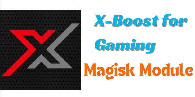 X-Boost for Gaming Magisk Module