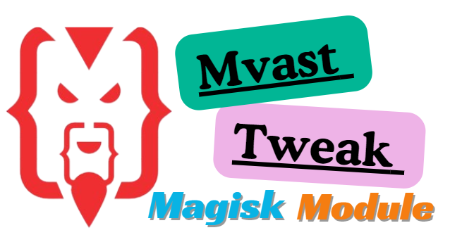Mvast Tweak Magisk Module