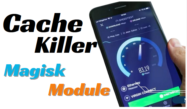 Cache Killer Magisk Module