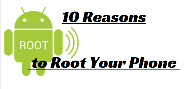 10 Reasons to Root Your Phone