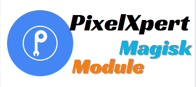 PixelXpert Magisk Module For Unlock Hidden Features A14